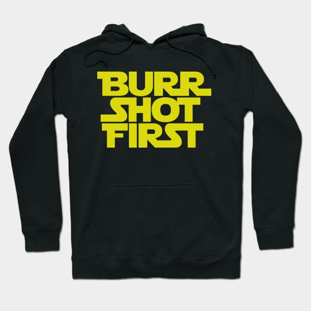 Burr Shot First Hoodie by Jakob_DeLion_98